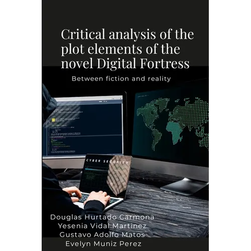 Critical analysis of the plot elements of the novel Digital Fortress: Between fiction and reality - Paperback