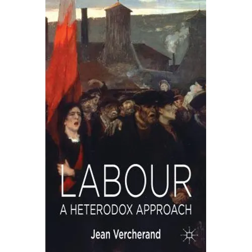 Labour: A Heterodox Approach - Hardcover