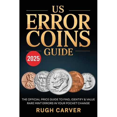 Us Error Coins Guide 2025 (Mint Masters): The Official Price Guide to Find, Identify, and Value Rare Mint Errors in Your Pocket Change - Paperback