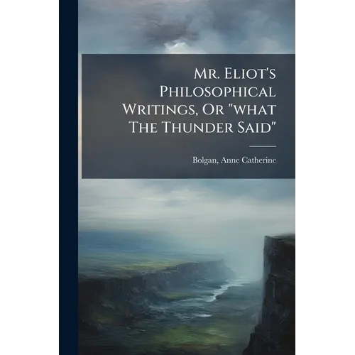 Mr. Eliot's Philosophical Writings, Or 