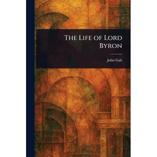 The Life of Lord Byron