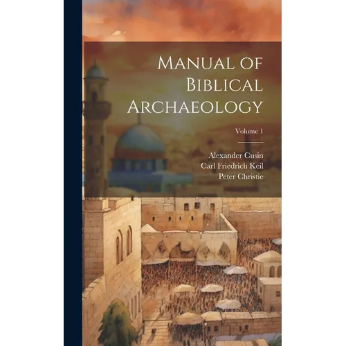 Manual of Biblical Archaeology; Volume 1 - Hardcover