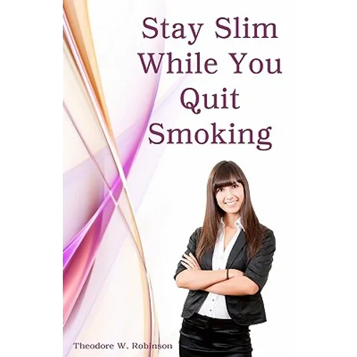 Stay Slim While You Quit Smoking - Paperback