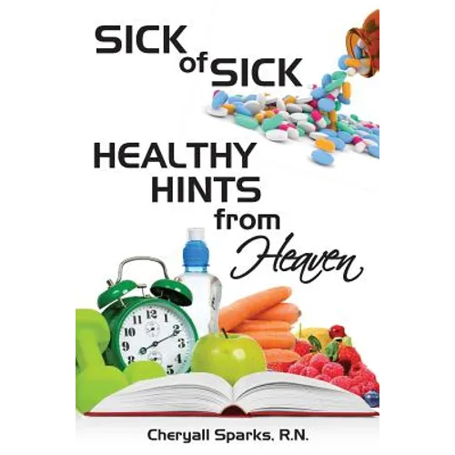 Sick of Sick Healthy Hints from Heaven - Paperback