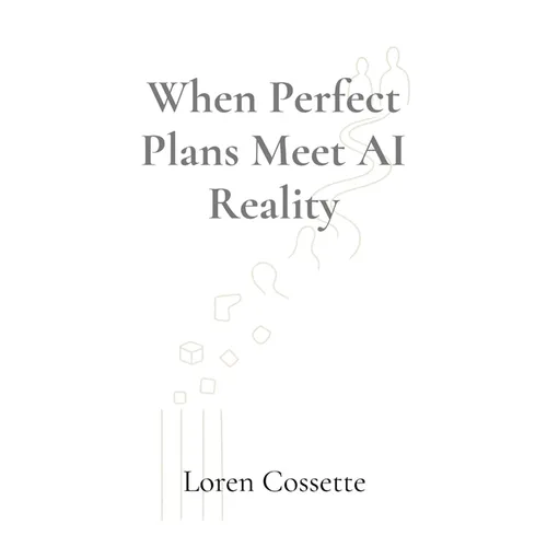 When Perfect Plans Meet AI Reality: A Leadership Survival Guide - Paperback