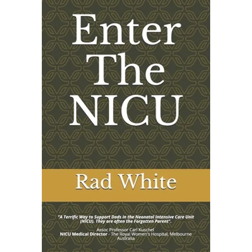 Enter The NICU: When Men Enter the NICU and Play the Quarterback Game of Their Lives - Paperback