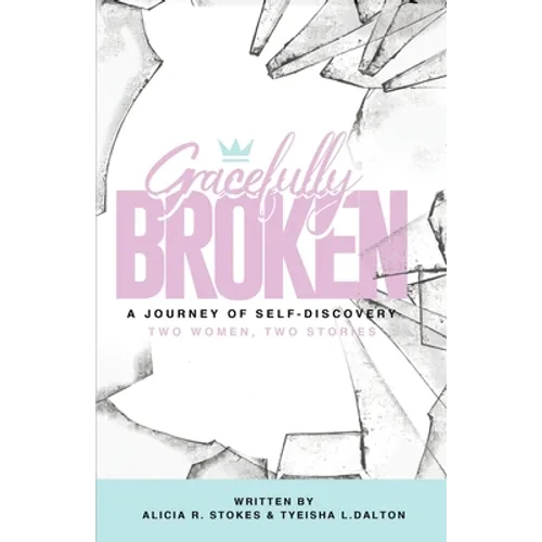 Gracefully Broken: A Journey of Self-Discovery - Paperback