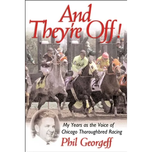 And They're Off!: My Years as the Voice of Thoroughbred Racing - Hardcover