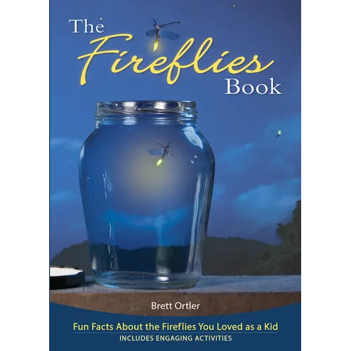 The Fireflies Book: Fun Facts about the Fireflies You Loved as a Kid - Paperback