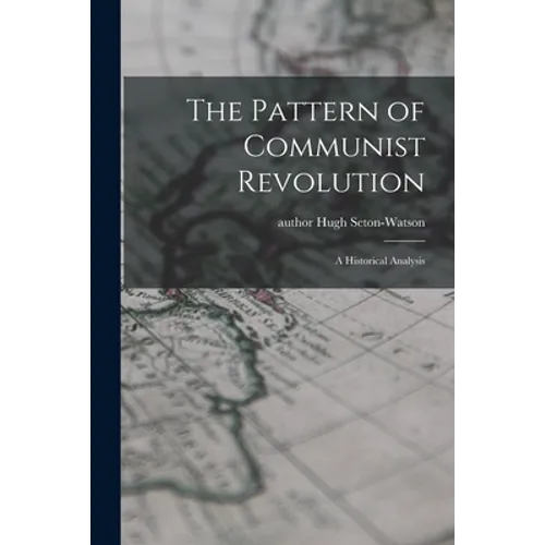 The Pattern of Communist Revolution: a Historical Analysis - Paperback