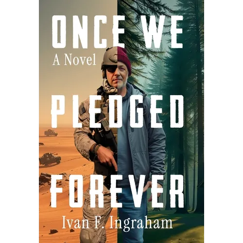 Once We Pledged Forever: A Novel of Combat, Marines and the War Within - Hardcover