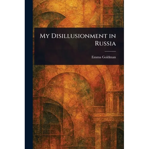 My Disillusionment in Russia