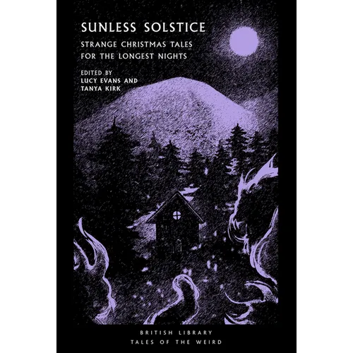 Sunless Solstice: Strange Christmas Tales for the Longest Nights - Paperback