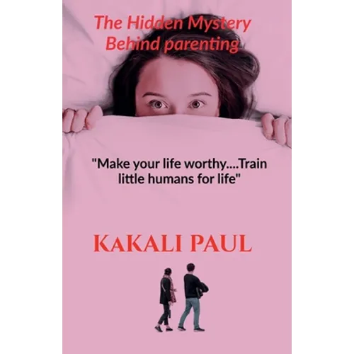 The Hidden Mystery Behind Parenting: 