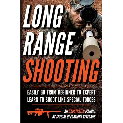 Long Range Shooting: An Illustrated Manual