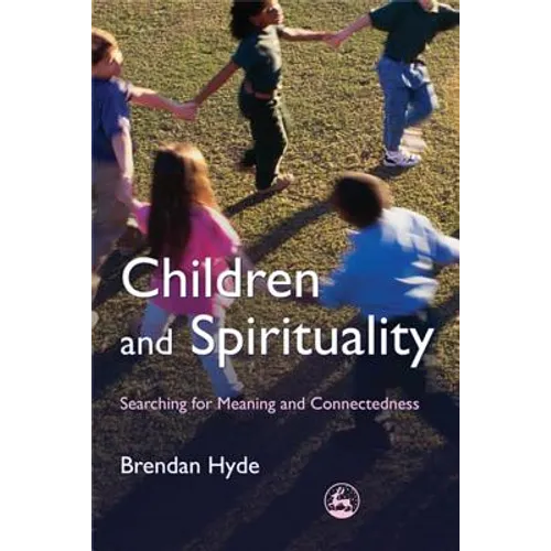 Children and Spirituality: Searching for Meaning and Connectedness - Paperback