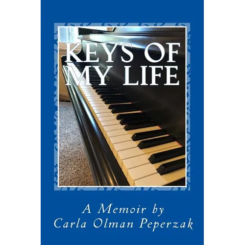 Keys of My Life: A Memoir by Carla Olman Peperzak - Paperback