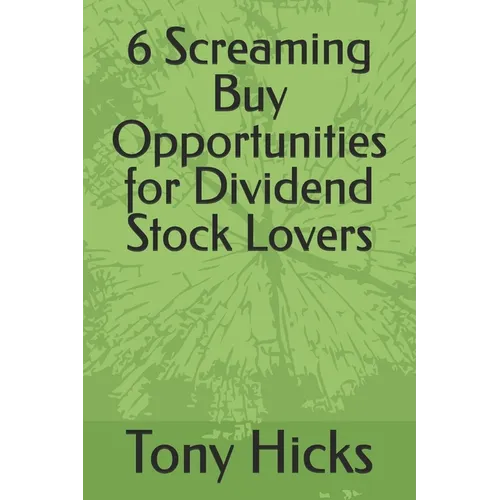 6 Screaming Buy Opportunities for Dividend Stock Lovers - Paperback