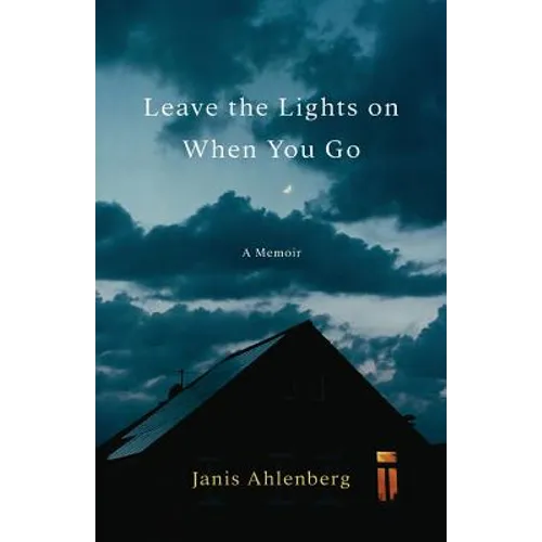 Leave the Lights on When You Go: A Memoir - Paperback