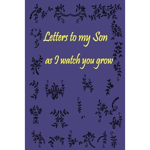 Letters to my Son as I watch you grow: Gift for New Mothers & Parents/ Letters and pictures with my baby/ Write Memories now / 6