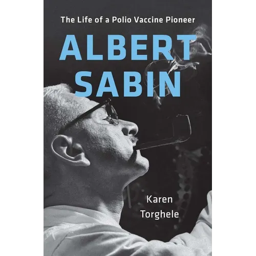 Albert Sabin: The Life of a Polio Vaccine Pioneer - Hardcover