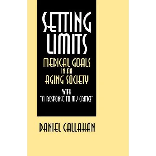 Setting Limits: Medical Goals in an Aging Society with 
