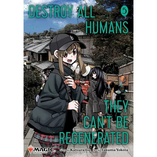 Destroy All Humans. They Can't Be Regenerated. a Magic: The Gathering Manga, Vol. 5 - Paperback