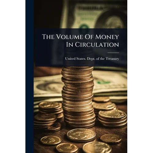 The Volume Of Money In Circulation - Paperback