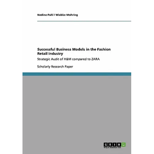 Successful Business Models in the Fashion Retail Industry. Strategic Audit of H&M compared to ZARA - Paperback