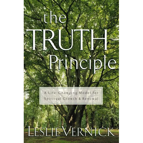 The Truth Principle: A Life-Changing Model for Spiritual Growth and Renewal - Paperback