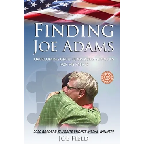 Finding Joe Adams: Overcoming Great Odds A Son Searches For His Father - Paperback
