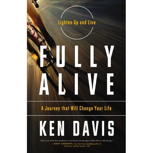 The Fully Alive: Lighten Up and Live - A Journey That Will Change Your Life - Paperback