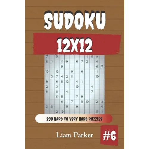 Sudoku 12x12 - 200 Hard to Very Hard Puzzles vol.6 - Paperback