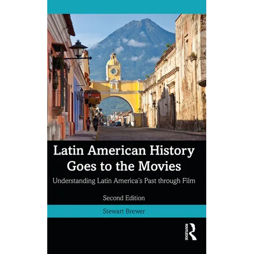 Latin American History Goes to the Movies: Understanding Latin America's Past through Film - Paperback