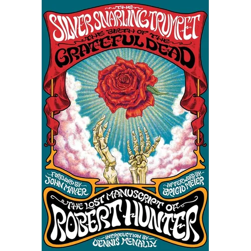 The Silver Snarling Trumpet: The Birth of the Grateful Dead--The Lost Manuscript of Robert Hunter - Paperback