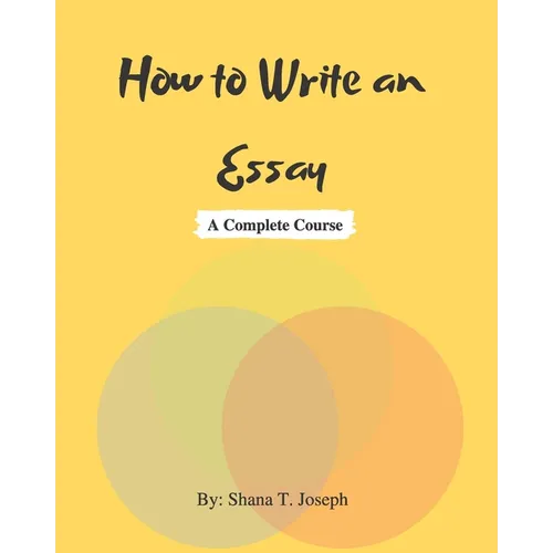 How to Write an Essay: A Complete Course - Paperback
