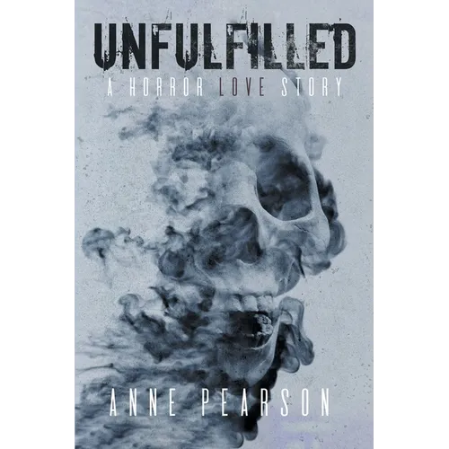 Unfulfilled: A Horror Love Story - Paperback