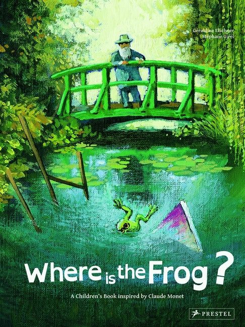 Where Is the Frog?: A Children's Book Inspired by Claude Monet - Hardcover