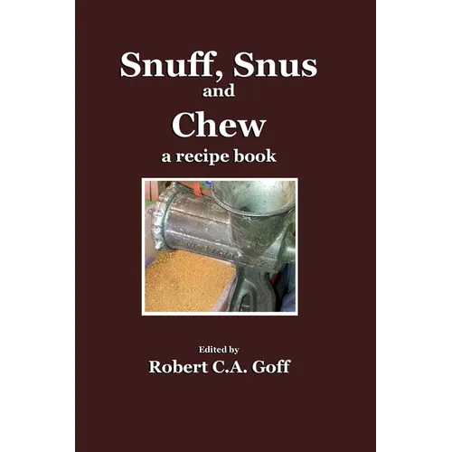 Snuff, Snus and Chew: a recipe book - Paperback