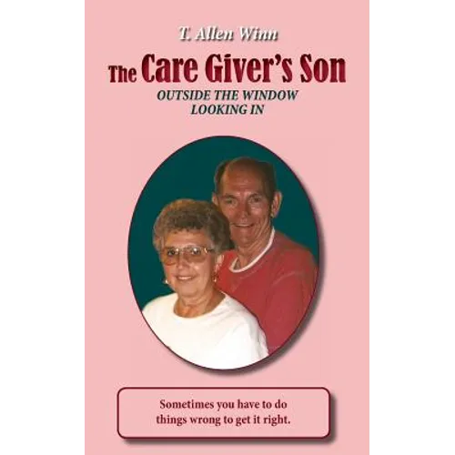 The Care Giver's Son, Outside the Window Looking in - Paperback