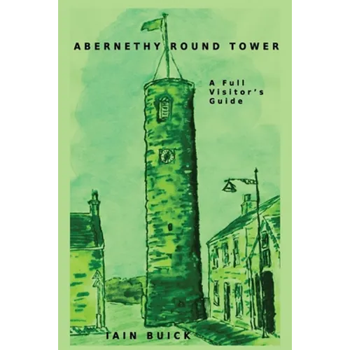 Abernethy Round Tower A Full Visitor's Guide - Paperback