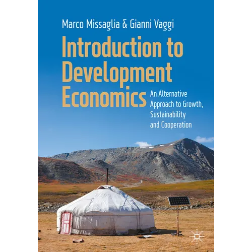 Introduction to Development Economics: An Alternative Approach to Growth, Sustainability and Cooperation - Paperback