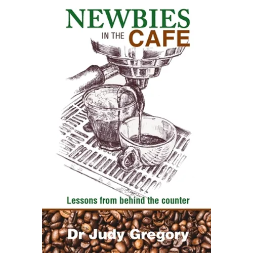 Newbies in the Cafe: Lessons from behind the counter - Paperback