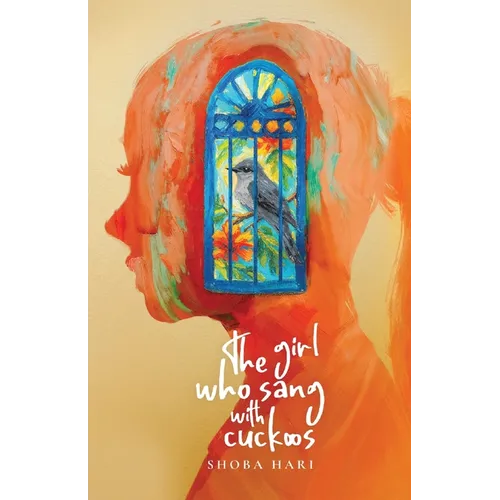 The Girl Who Sang With Cuckoos: A Novel of Family, Survival, and Coming of Age in Bangalore, India - Paperback