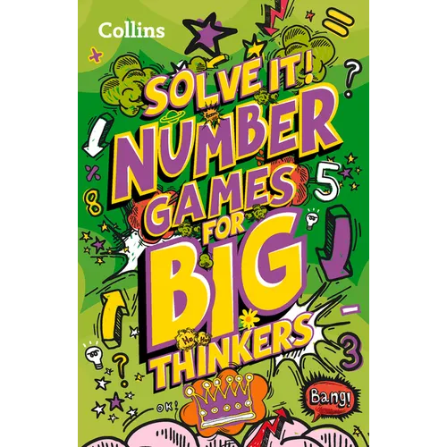 Solve It! -- Number Games for Big Thinkers: More Than 120 Fun Puzzles for Kids Aged 8 and Above - Paperback