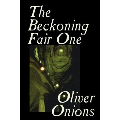 The Beckoning Fair One by Oliver Onions, Fiction, Horror - Paperback