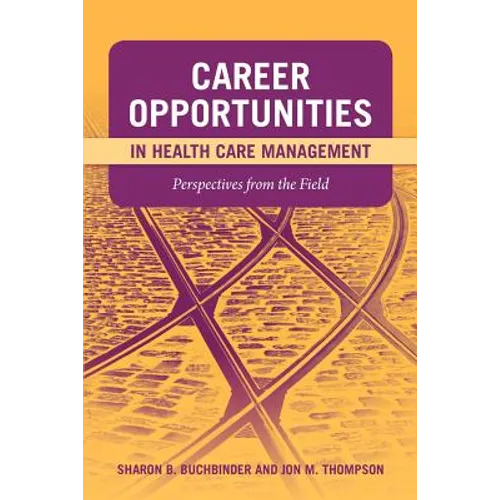 Career Opportunities in Health Care Management: Perspectives from the Field: . - Paperback