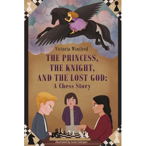 The Princess, the Knight, and the Lost God: A Chess Story - Paperback