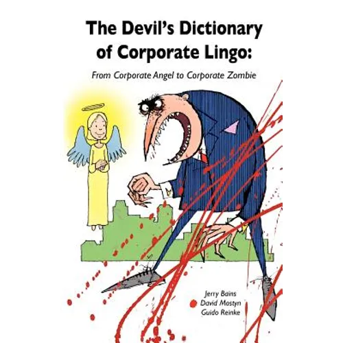 Devil's Dictionary of Corporate Lingo: From Corporate Angel to Corporate Zombie - Paperback