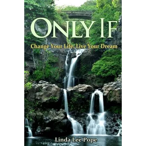Only If: Change Your Life, Live Your Dream - Paperback